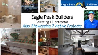 Eagle Peak Builders
Selecting a Contractor
Also Showcasing 2 Active Projects
Gabe Friedman Photo
10/10/16
1
 