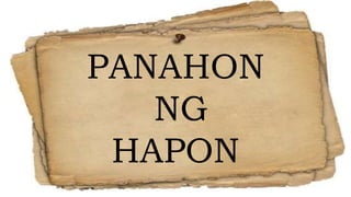 PANAHON
NG
HAPON
 