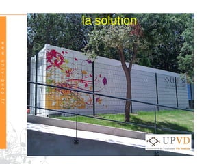 la solution
w w w . u n i v – p e r p . f r




                                  UPVD-DSI-PBT - LASER 2011
 