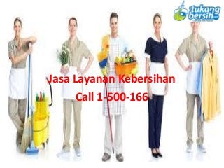 Jasa Layanan Kebersihan
Call 1-500-166
 