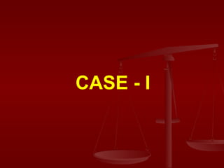 CASE - I 