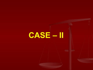 CASE – II 