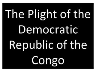The Plight of the Democratic Republic of the Congo 