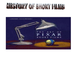 HISTORY OF SHORT FILMS 