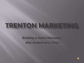 Trenton Marketing Building a Social Network… One Student at a Time! 