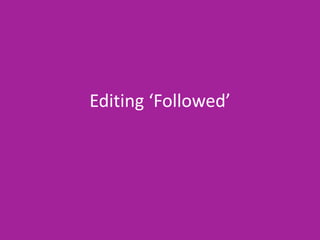 Editing ‘Followed’
 