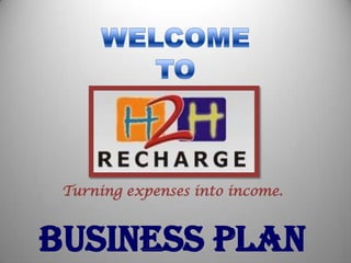 Turning expenses into income.

BUSINESS PLAN

 