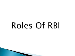 Roles Of RBI
 