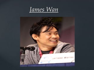 James Wan
 