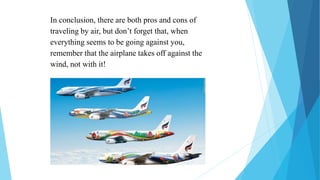 advantages and disadvantages of travelling by plane