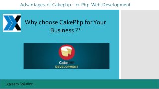 Advantages of Cakephp for Php Web Development
Why choose CakePhp forYour
Business ??
 