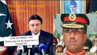 Musharraf's takeover
Martial law
 