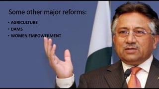 Some other major reforms:
• AGRICULTURE
• DAMS
• WOMEN EMPOWERMENT
 