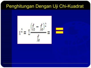Penghitungan Dengan Uji Chi-Kuadrat
 