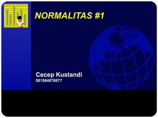 Company
LOGO NORMALITAS #1
Cecep Kustandi
081564878877
 