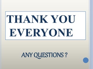 ANY QUESTIONS ?
THANK YOU
EVERYONE
 