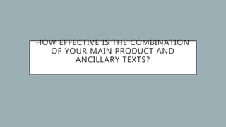 HOW EFFECTIVE IS THE COMBINATION
OF YOUR MAIN PRODUCT AND
ANCILLARY TEXTS?
 
