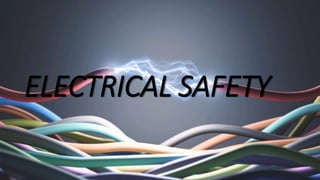 ELECTRICAL SAFETY
 