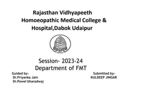 Session- 2023-24
Department of FMT
Guided by- Submitted by-
Dr.Priyanka Jain KULDEEP JINGAR
Dr.Powel bharadwaj
 