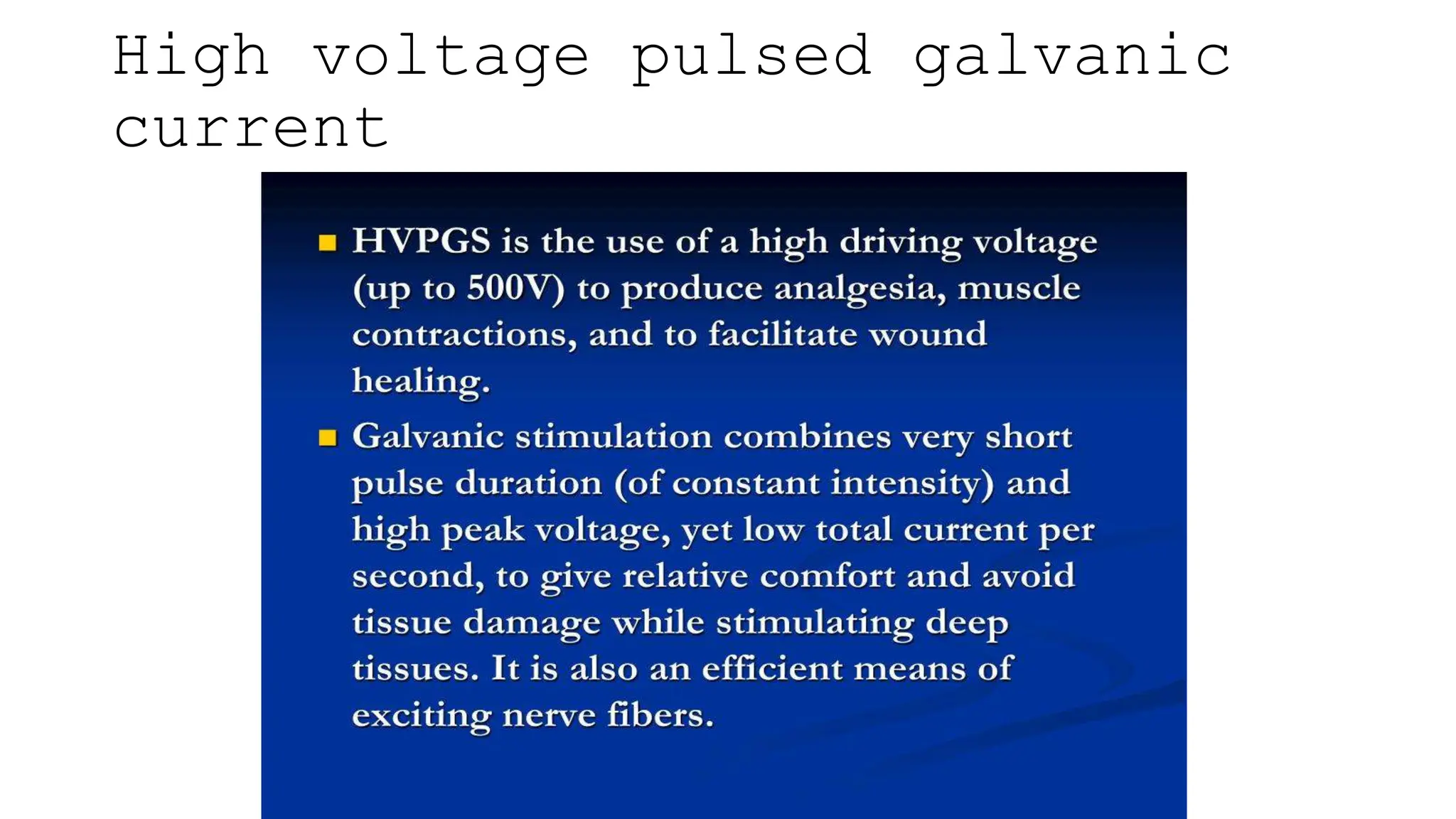 High voltage pulsed galvanic
current
 