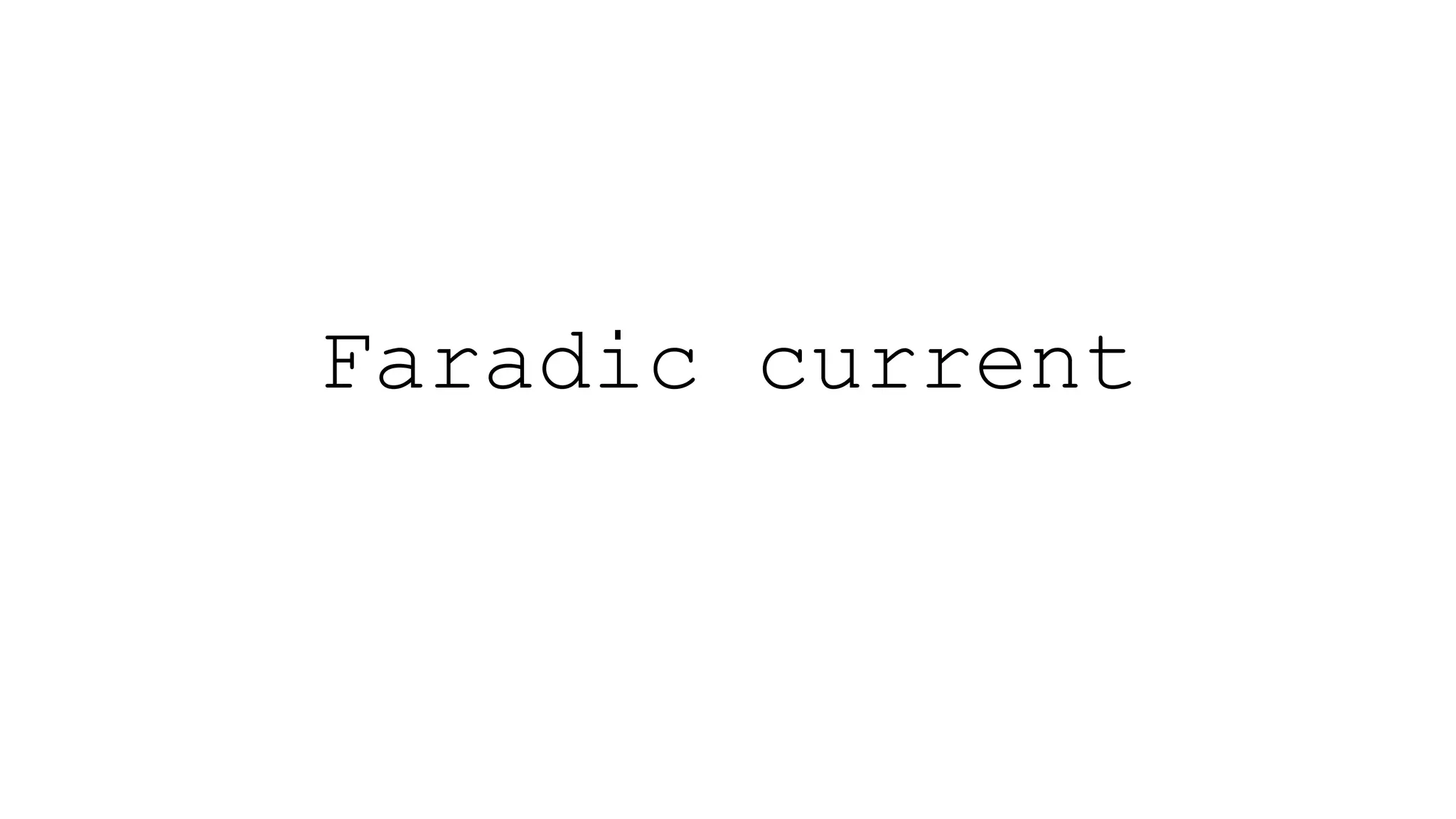 Faradic current
 