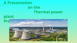 Thermal power plant Presentation1[1].pptx