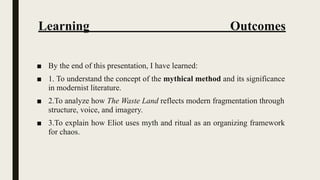 Method Myth MYTHICAL METHOD AND MODERN FRAGMENTATION IN THE WASTE LAND | PDF