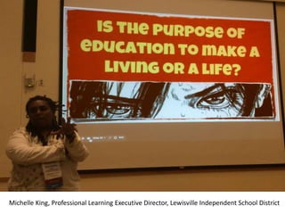 Michelle King, Professional Learning Executive Director, Lewisville Independent School District
 