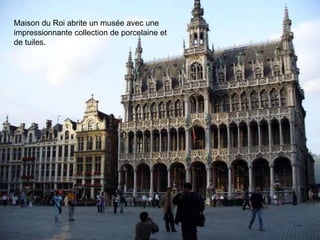 Maison du Roi abrite un musée avec une impressionnante collection de porcelaine et de tuiles. 