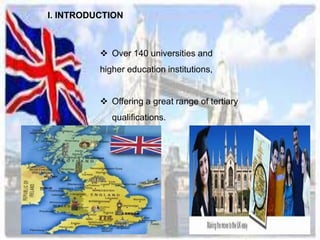 I. INTRODUCTION 
 Over 140 universities and 
higher education institutions, 
 Offering a great range of tertiary 
qualifications. 
 