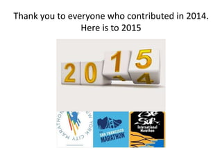 Thank you to everyone who contributed in 2014.
Here is to 2015
 