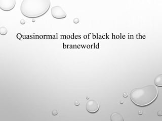 Quasinormal modes of braneworld black hole.pptx