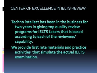 CENTER OF EXCELLENCE IN IELTS REVIEW !
 