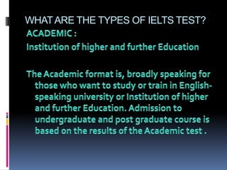 WHAT ARE THE TYPES OF IELTS TEST?
 