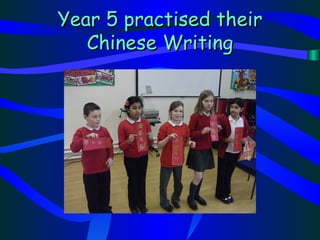 Year 5 practised their
   Chinese Writing
 