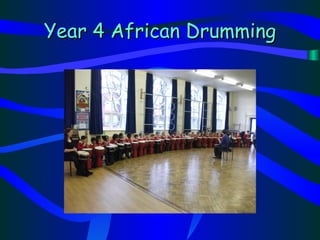 Year 4 African Drumming
 