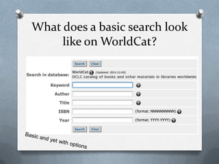 What does a basic search look
     like on WorldCat?
 