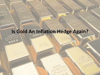 Is Gold An Inflation Hedge Again?
 