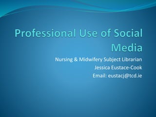 Nursing & Midwifery Subject Librarian
Jessica Eustace-Cook
Email: eustacj@tcd.ie
 