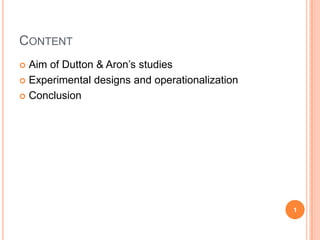ContentAim of Dutton & Aron’s studiesExperimental designs and operationalizationConclusion1