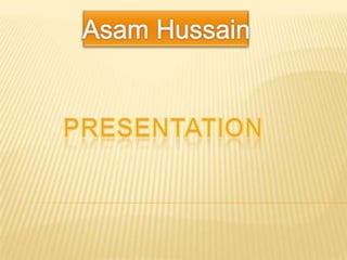 Asam Hussain Presentation 