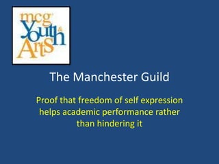The Manchester Guild  Proof that freedom of self expression helps academic performance rather than hindering it 