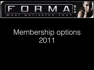 Membership options
     2011
 