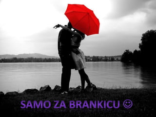 Samo za brankicu  