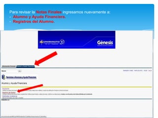 Para revisar la Notas Finales ingresamos nuevamente a:
- Alumno y Ayuda Financiera.
- Registros del Alumno.
 