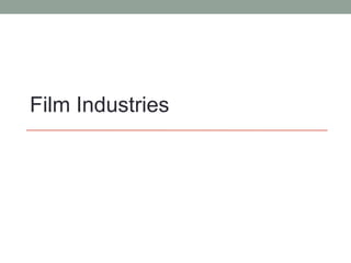Film Industries

 