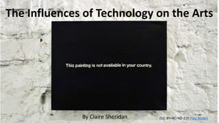 The Influences of Technology on the Arts
By Claire Sheridan (CC BY-NC-ND 2.0) Paul Mutant
 