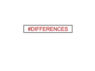 #DIFFERENCES
 