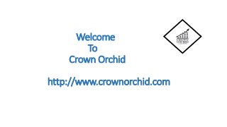 Welcome
To
Crown Orchid
http://www.crownorchid.com
 