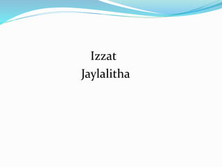 Izzat
Jaylalitha
 